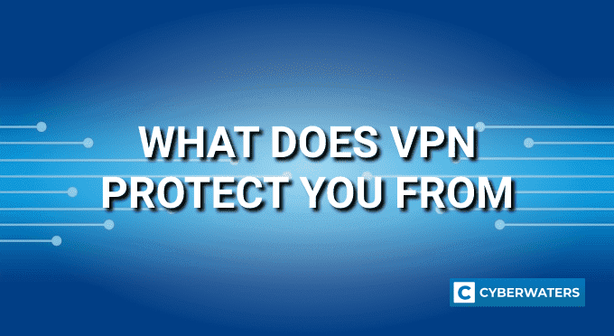 What does VPN protect you from