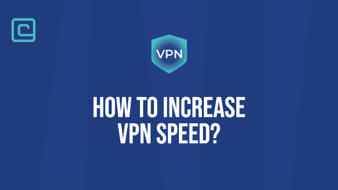 How to increase VPN Speed
