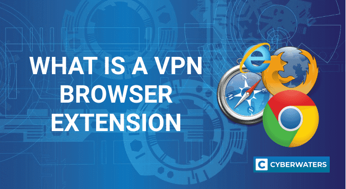 What is a VPN Browser Extension