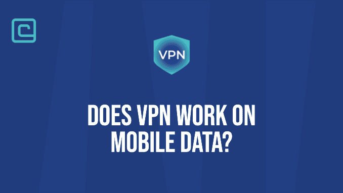 Does VPN work on Mobile Data