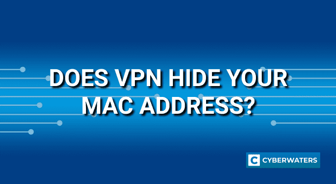 Apakah VPN menyembunyikan alamat MAC Anda