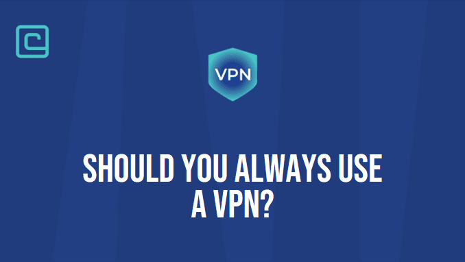 should you always use vpn