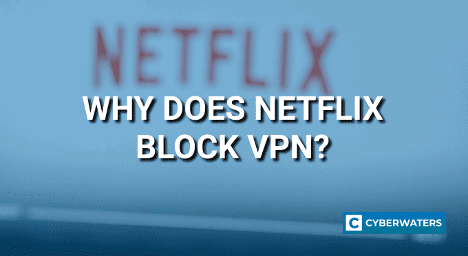 Why does Netflix Block VPN