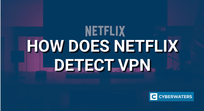 How does Netflix Detect VPN