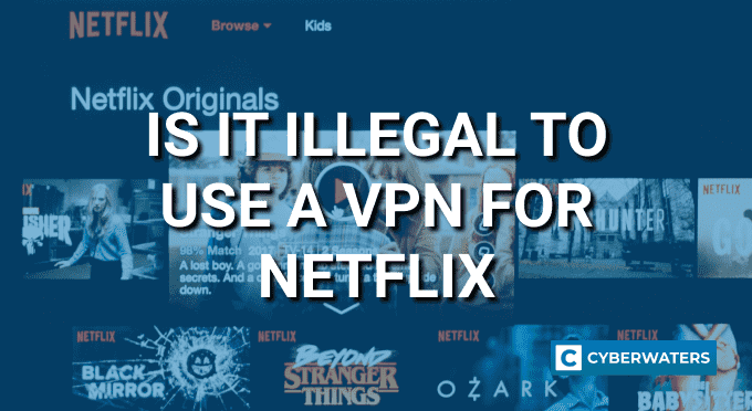 Is it illgal to use a VPN for Netflix
