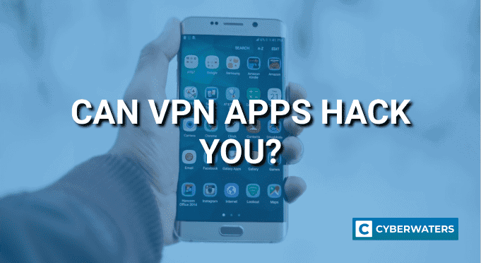 Can VPN Apps Hack You