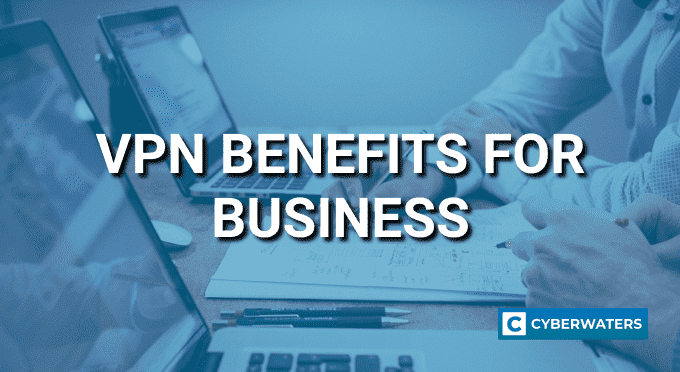 VPN Benefits for business