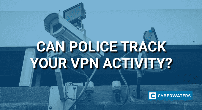 Can Police Track your VPN Activity