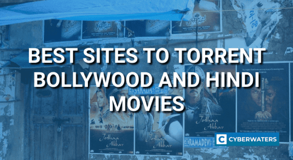 Best Sites to Torrent Bollywood and Hindi Movies - CyberWaters