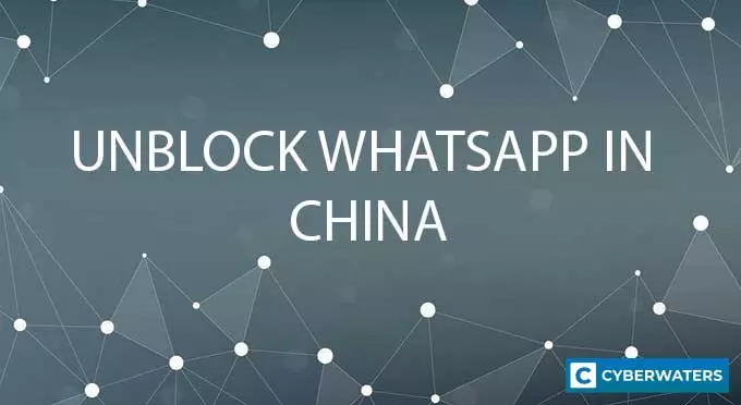 Unblock WhatsApp in China