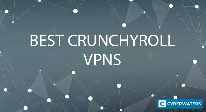 Best Crunchyroll VPNs