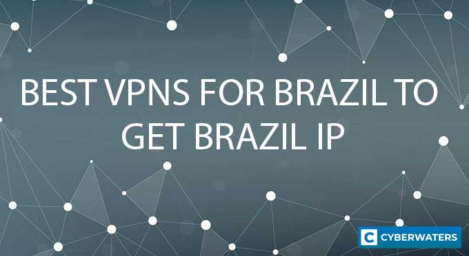 Best VPNs for Brazil to get Brazil IP