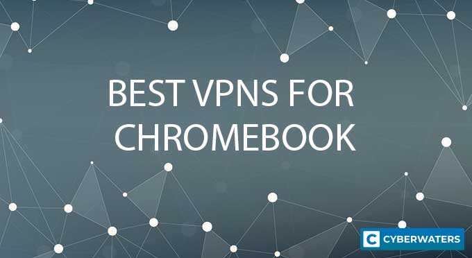 Best VPNs for Chromebook