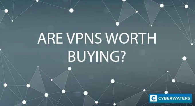 Are VPNs Worth Buying