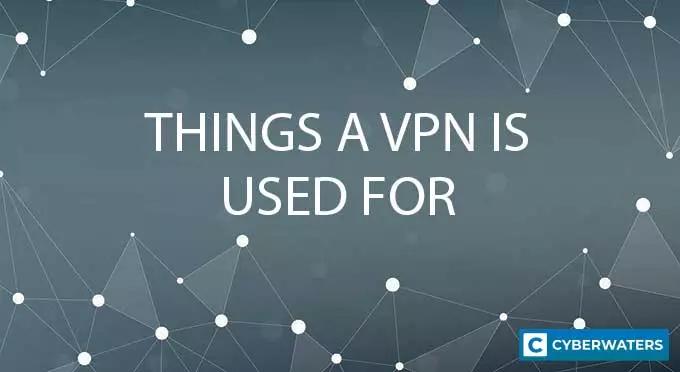 Things a VPN Is Used For